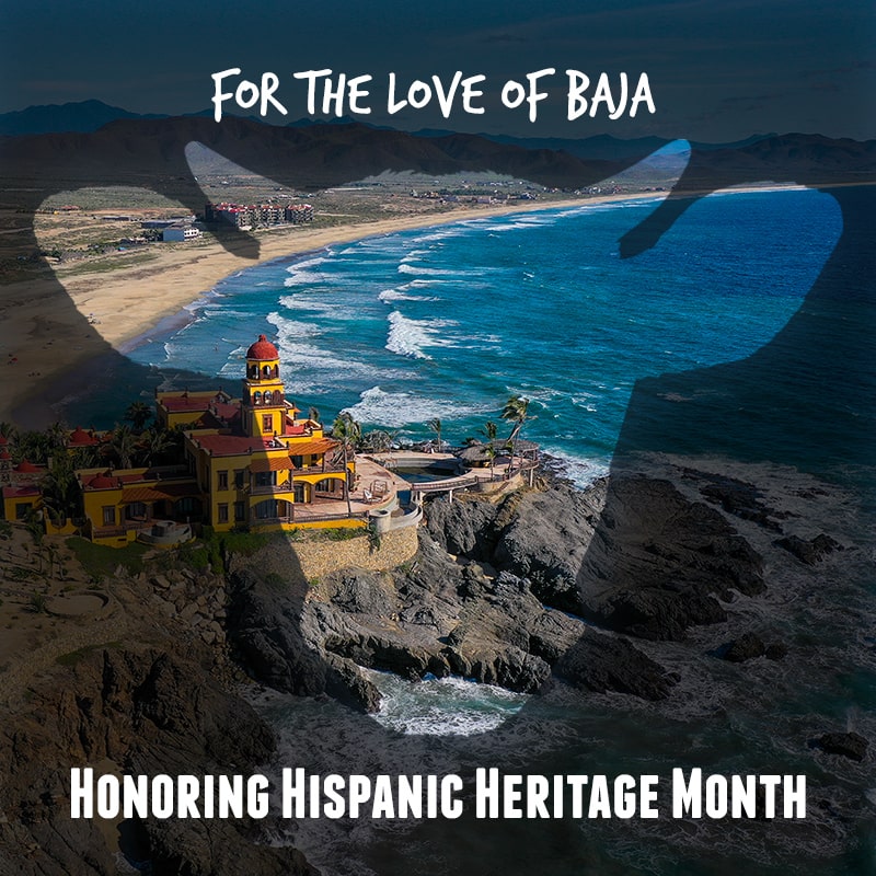 for the love of baja, honoring hispanic heritage month